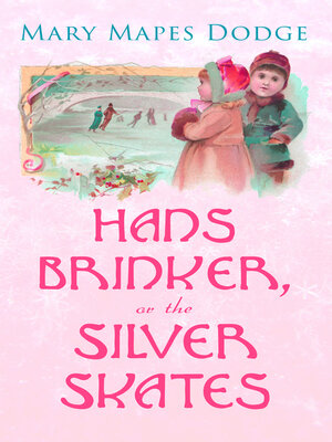 cover image of Hans Brinker, or the Silver Skates